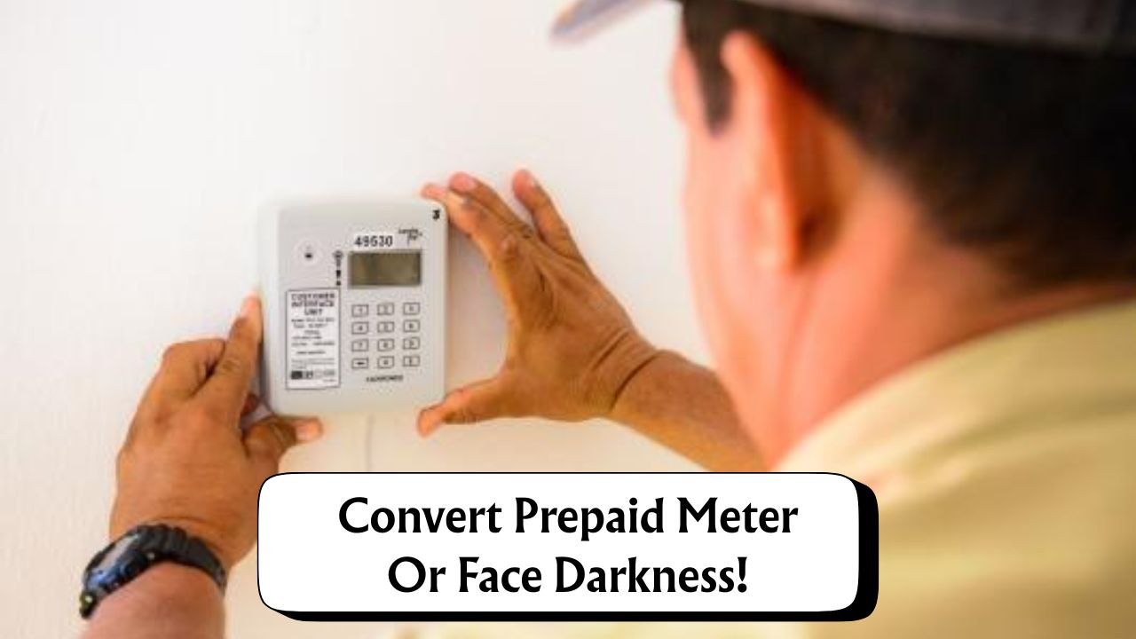 Power Shut-Off Warning! Convert Your Prepaid Meter Before September 1 Or Sit In Darkness