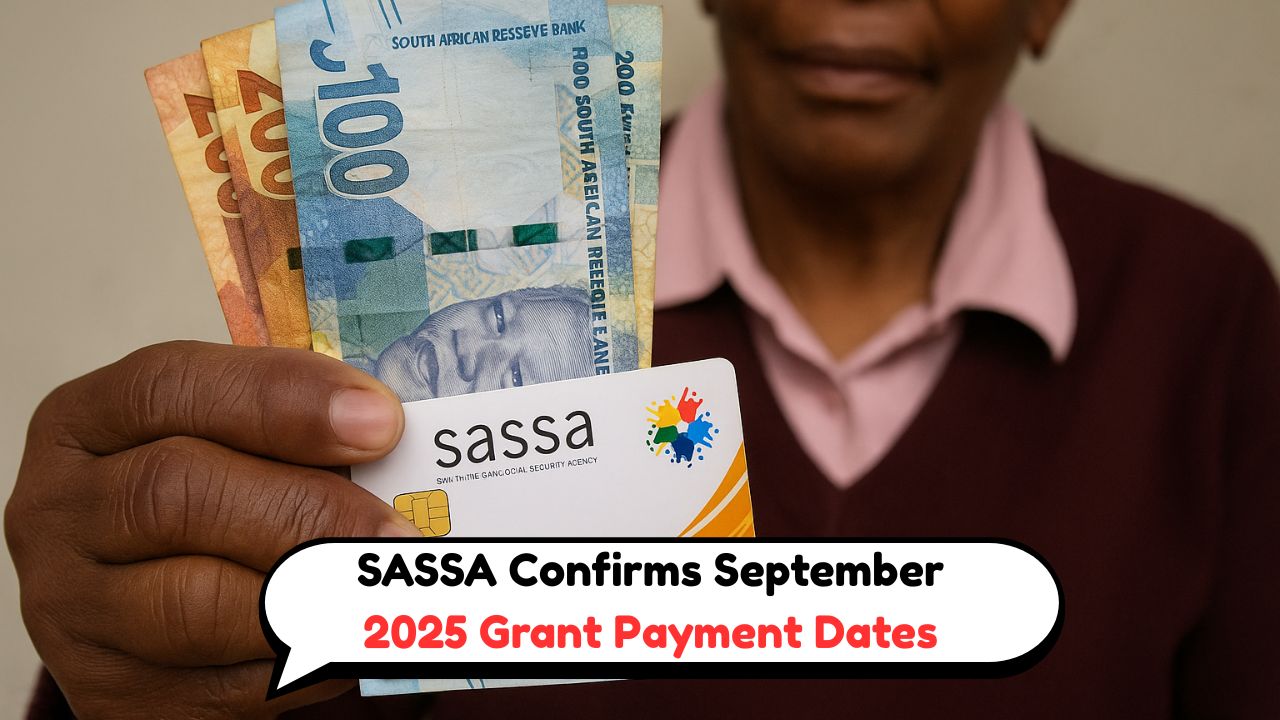 Grant Alert: SASSA Confirms September 2025 Payment Dates – Seniors, Children and Foster Beneficiaries Must Check Now